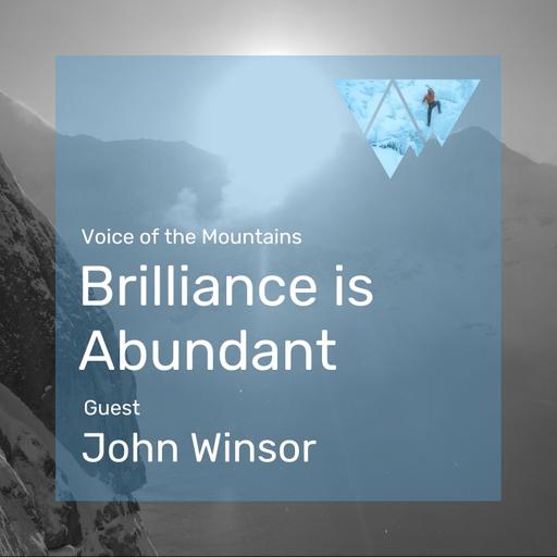 Voice of the Mountains: Brilliance is Abundant with John Winsor
