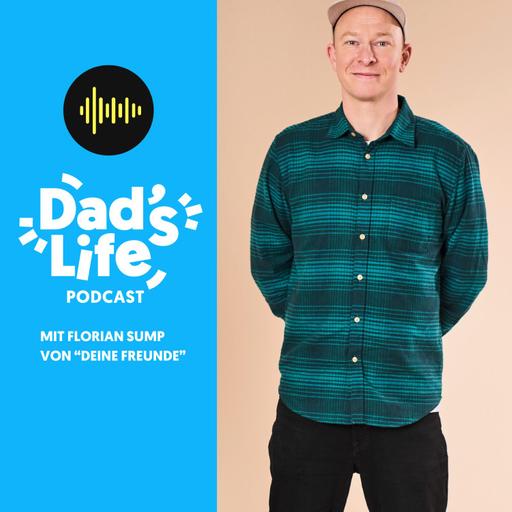 #67 Dad’s Talk mit „Deine Freunde“-Star Florian Sump