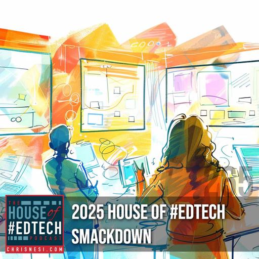 2025 House of #EdTech Smackdown - HoET265