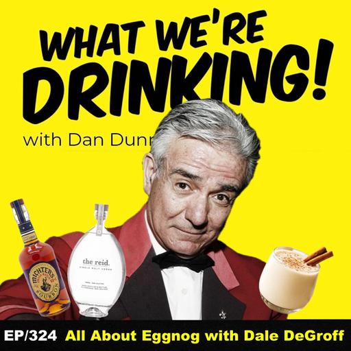 All About Eggnog with Dale DeGroff EP|324