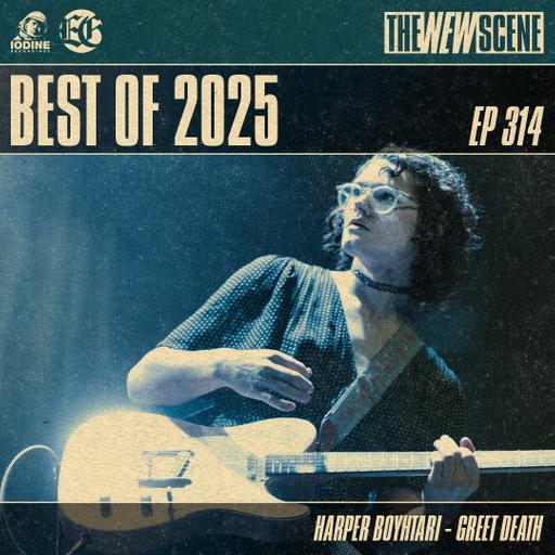 Episode 314: Best of 2025 with Harper Boyhtari of Greet Death