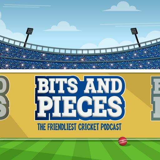Ep 177: Bits and Pieces rises again from Bazball's Ashes!