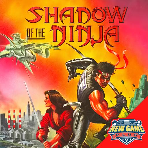 Episode 507: Shadow of the Ninja