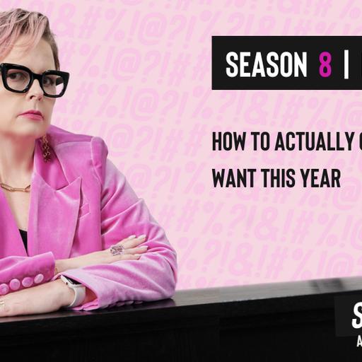 Sari Swears Podcast: How to Actually Get What You Want This Year