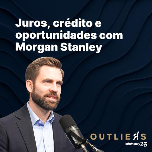 [PT-BR] #177 - As apostas do Morgan Stanley para o próximo ciclo global