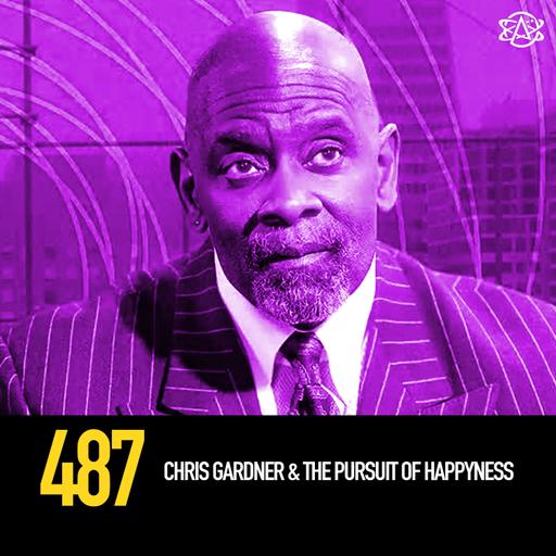 487 - Chris Gardner & the Pursuit of Happyness