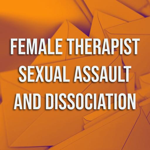 Female Therapist Sexual Assault and Dissociation