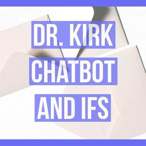 Dr Kirk Chatbot and IFS