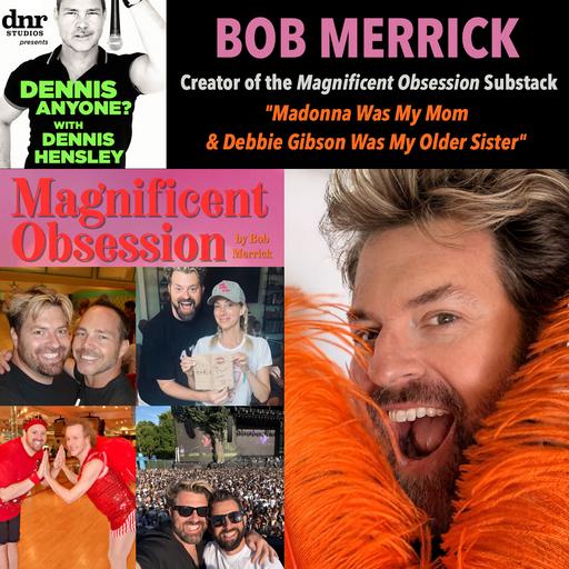 Writer Bob Merrick (Magnificent Obsession on Substack): "Madonna Was My Mother & Debbie Gibson Was My Older Sister"