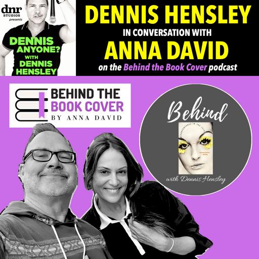 Dennis Hensley In Conversation with Anna David on the Behind the Book Cover Podcast
