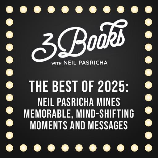 The Best Of 2025: Neil Pasricha mines memorable, mind-shifting moments and messages