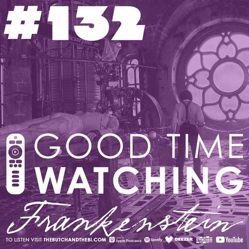 Good Time Watching "Frankenstein" | 132