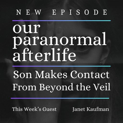 Son Communicates From Beyond The Veil