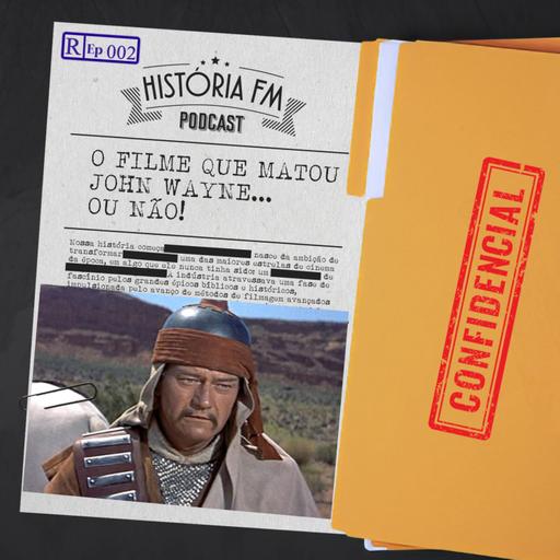O Filme Que Mat0u John Wayne... Ou Não! - História FM Drops 002
