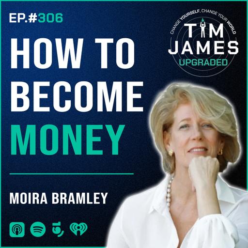 Episode #306 Moira Bramley, How To Become Money