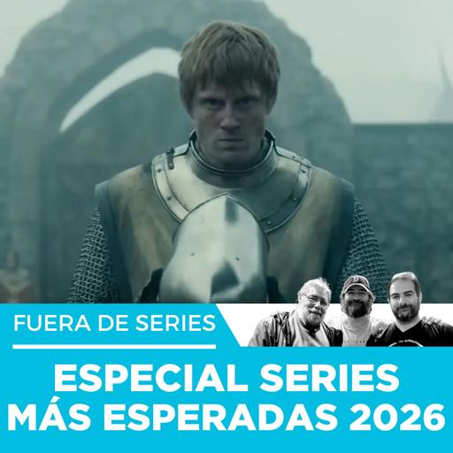 Fuera de Series: Especial Top las Series más esperadas del 2026