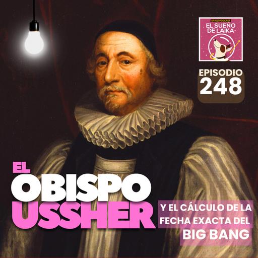Episodio 248. El Obispo Ussher y su cálculo de la Edad del Mundo.