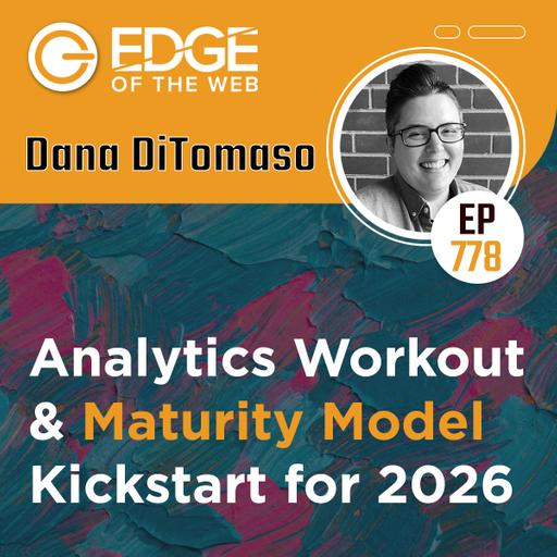 778 | Analytics Workout and Maturity Model Kickstart for 2026 w/ Dana DiTomaso