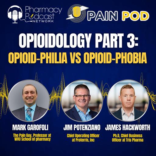 Opioidology Part 3: Opioid-Philia vs Opioid-Phobia | Pain Pod