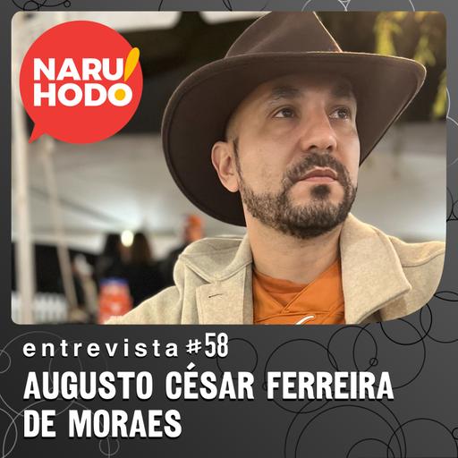 Naruhodo Entrevista #58: Augusto César Ferreira De Moraes