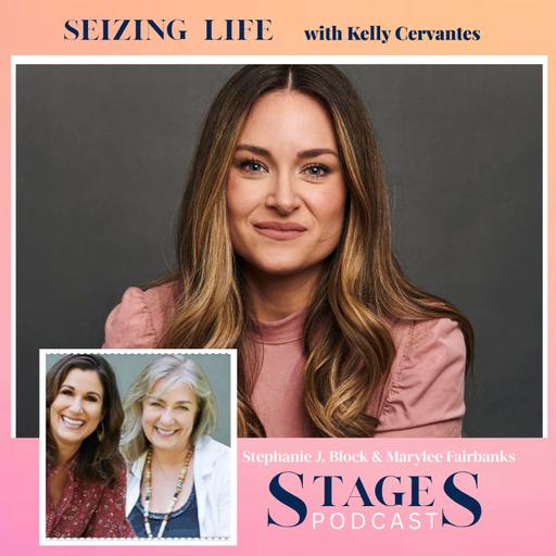 Seizing Life with Kelly Cervantes