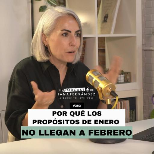 #282 - Por qué los propósitos de enero no llegan a febrero