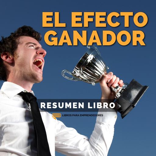 📖 El Efecto Ganador - Un Resumen de Libros para Emprendedores