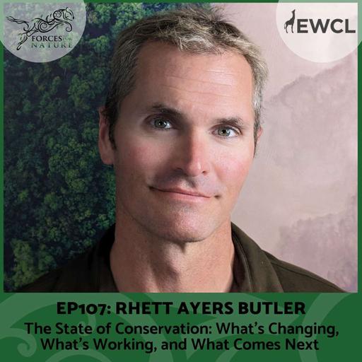 The State of Conservation: What’s Changing, What’s Working, and What Comes Next with Rhett Ayers Butler, Ep.107
