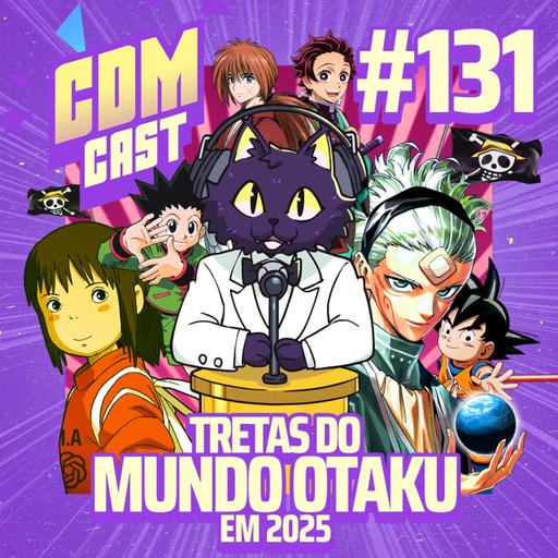 #131 Retrospectiva de Tretas Otaku em 2025