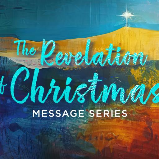 Christ United Sermon Series - Sanctuary Dec 28 - The Revelation of Christmas