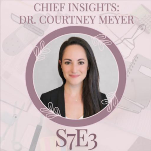 S7E3: Chief Insights: Dr. Courtney Meyer