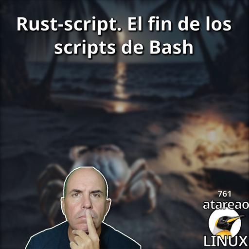 ATA 761 Rust-script. El fin de los scripts en Bash