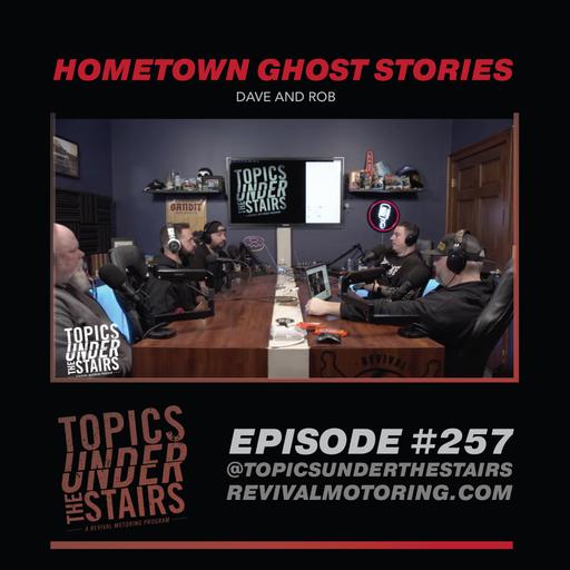 Ep. 257 - HOMETOWN GHOST STORIES