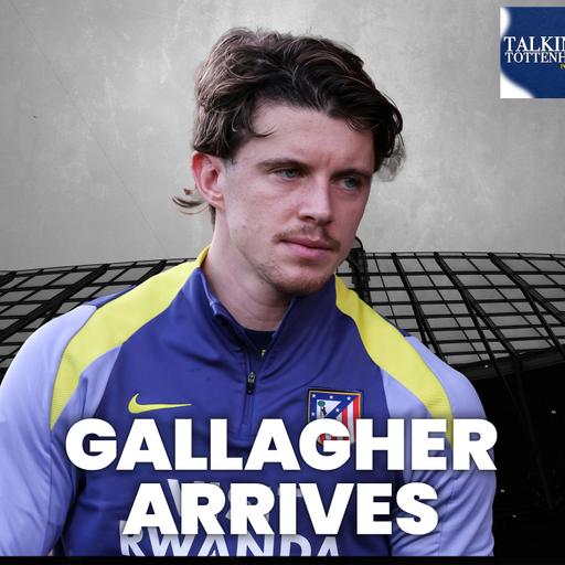 Conor Gallagher arrives, Souza plan and what next for Tottenham in transfer market