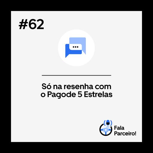 Fala, Parceiro! #62 Só na resenha com o Pagode 5 Estrelas