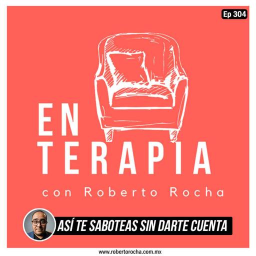 Ep 304 Así te saboteas sin darte cuenta