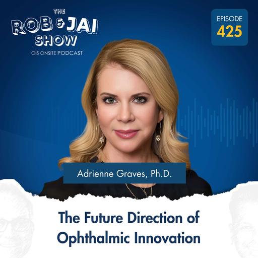 Adrienne Graves, Ph.D. on the Future Direction of Ophthalmic Innovation
