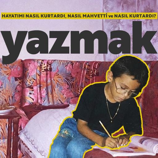 Yazmak Hayatımı Nasıl Kurtardı, Nasıl Mahvetti ve Nasıl Kurtardı?