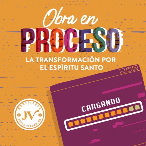 Obra en proceso: la transformación por el Espíritu Santo
