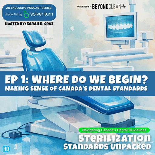 Sterilization Standards Unpacked - Where Do We Begin? Making Sense of Canada's Dental Standards