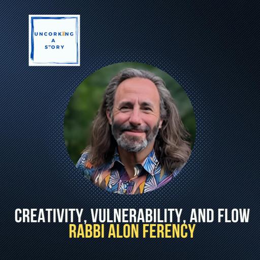 Creativity, Vulnerability, and Flow: A Conversation with Rabbi Alon Ferency