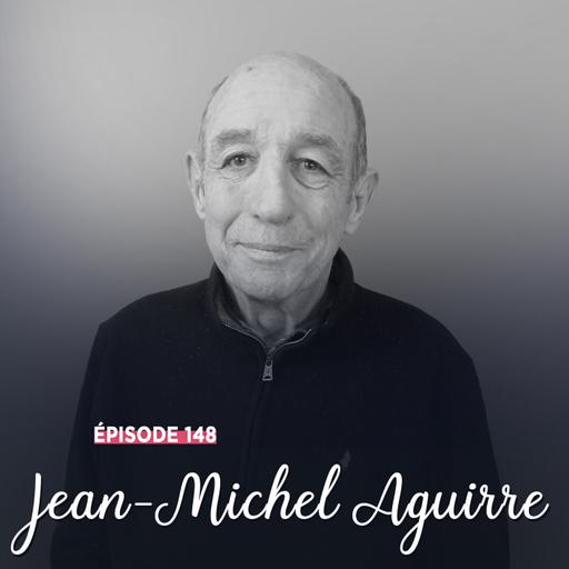 #148 - Jean-Michel Aguirre, le jeu en grand - Une vie de convictions