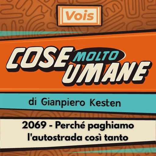2069 - Perché paghiamo l'autostrada così tanto