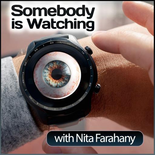 Somebody is Watching (with Nita Farahany)