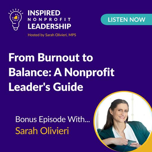 385: From Burnout to Balance: A Nonprofit Leader's Guide with Sarah Olivieri