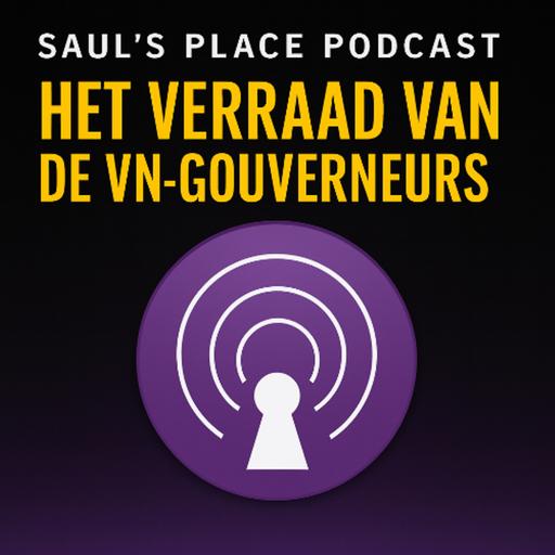 Saul's Place Podcast #288 | HET VERRAAD VAN DE VN-GOUVERNEURS