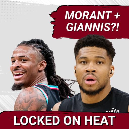 ONE MORE THING: Can the Heat Trade For Giannis and Ja Morant?