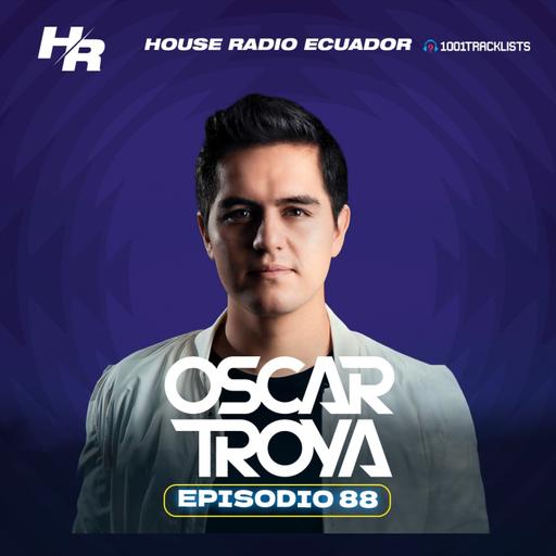 DISCKROKER Presents : House Radio Ecuador 88 | #HRE88 I OSCAR TROYA Guest Mix
