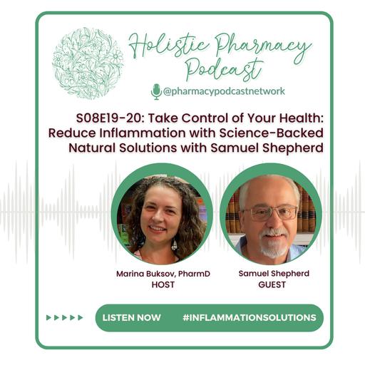 Reduce Inflammation with Science-Backed Natural Solutions with Samuel Shepherd - Part 1 | Holistic Pharmacy Podcast