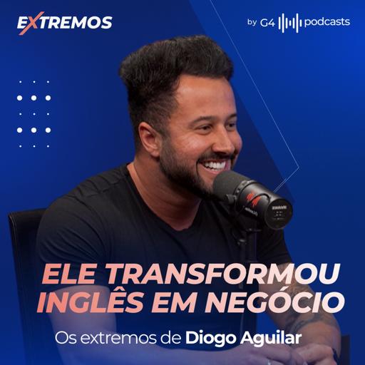 COMO DIOGO AGUILAR TRANSFORMOU O INGLÊS EM NEGÓCIO | EXTREMOS